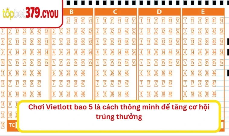 Chơi Vietlott bao 5 là cách thông minh để tăng cơ hội trúng thưởng
