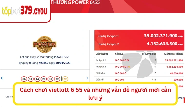 Cách chơi vietlott 6 55 và những vấn đề người mới cần lưu ý