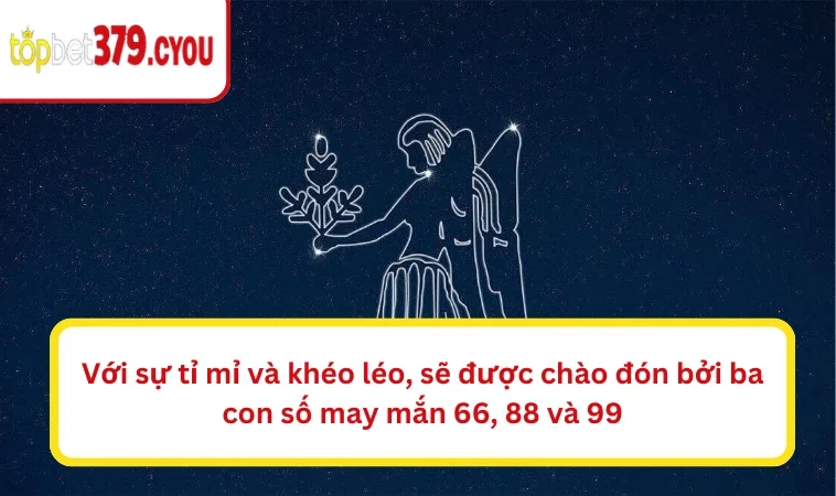 Với sự tỉ mỉ và khéo léo, sẽ được chào đón bởi ba con số may mắn 66, 88 và 99