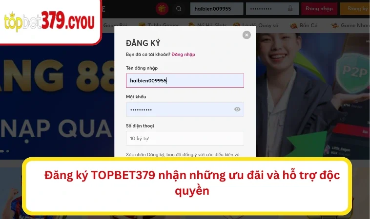Đăng ký TOPBET379 nhận những ưu đãi và hỗ trợ độc quyền