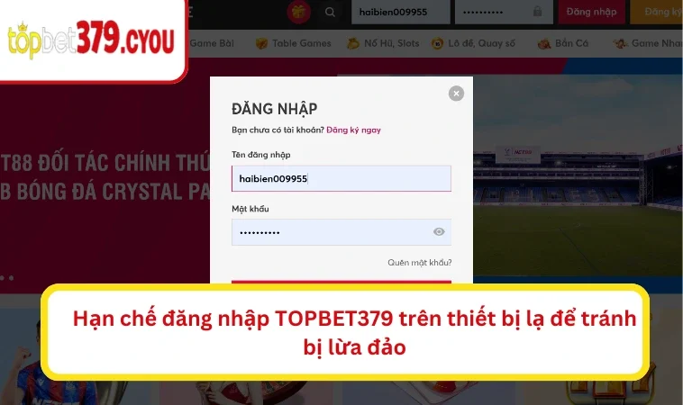 Hạn chế đăng nhập TOPBET379 trên thiết bị lạ để tránh bị lừa đảo