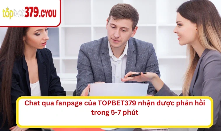Chat qua fanpage của TOPBET379 nhận được phản hồi trong 5-7 phút