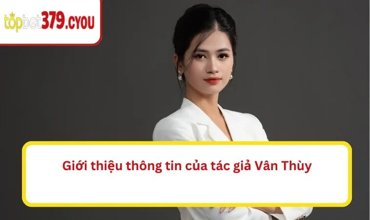 Giới thiệu thông tin của tác giả Vân Thùy
